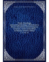 Trudy Russkago entomologicheskago obshchestva. Horae Societatis entomologicae vossicae, variis semonibus in Russia usitatis editae
