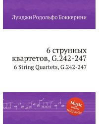 6 струнных квартетов, G.242-247