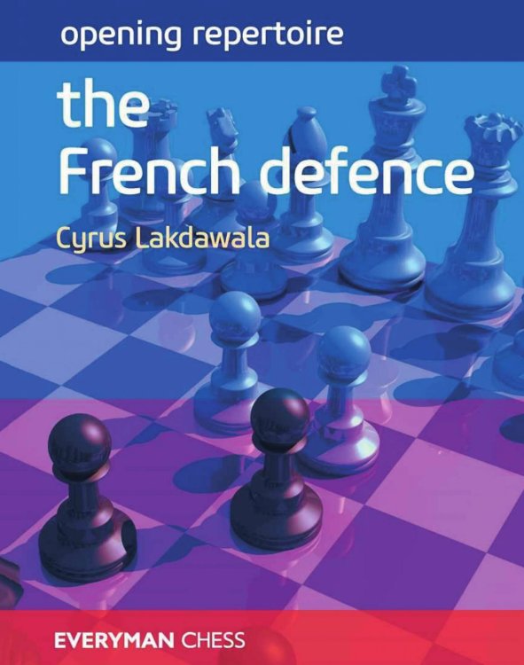 Opening Repertoire: The French Defence Обложка книги «Opening Repertoire: The French Defence» — Cyrus Lakdawala, ISBN 9785885427401
