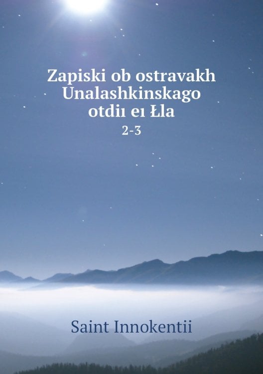 Zapiski ob ostravakh Unalashkinskago otdiı̐eı̐Łla