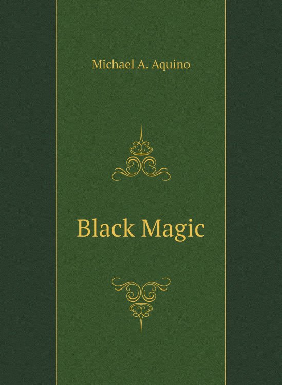 Обложка книги «Black Magic» — Michael A. Aquino, ISBN 9785885351225