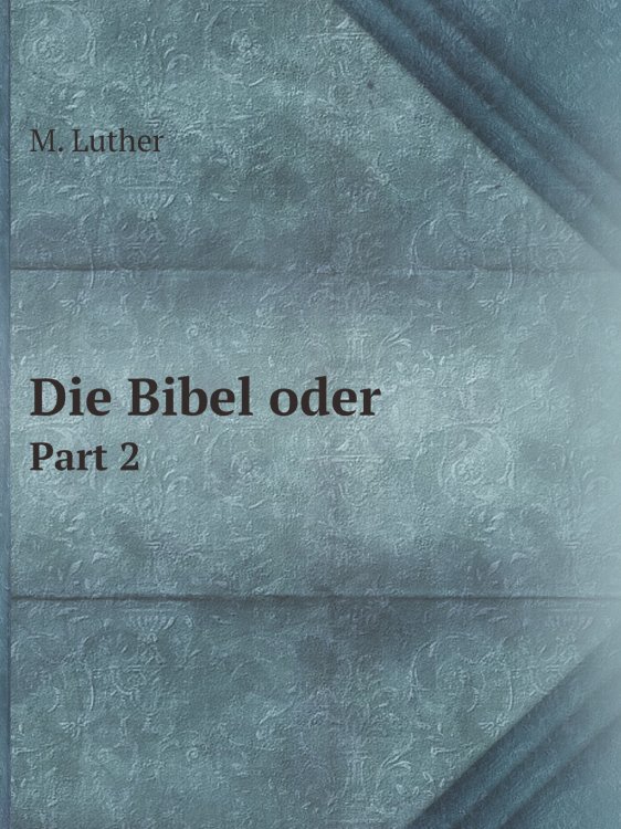 Обложка книги «Die Bibel oder» — M. Luther, ISBN 9785519716130