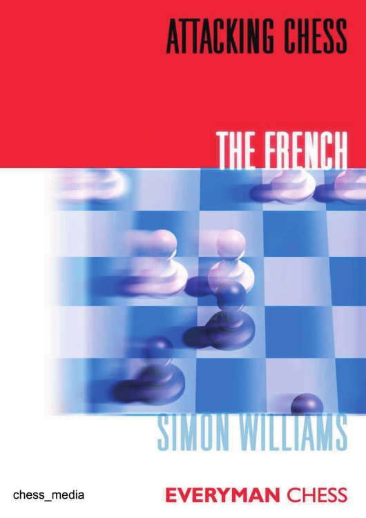 Обложка книги «Attacking Chess The French» — Simon Williams, ISBN 9785885427395