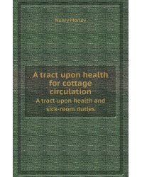 A tract upon health for cottage circulation