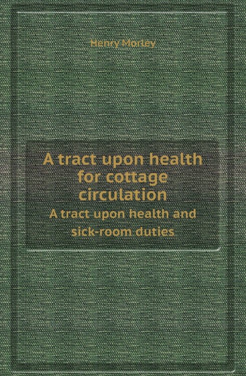 A tract upon health for cottage circulation