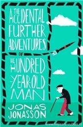 The Accidental Further Adventures Of The Hundred Year Old Man Сто лет и чемодан денег в придачу