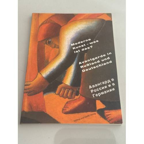 Moderne Kunst – was ist das? Avantgarde in Russland und Deutschland. 