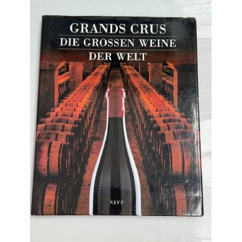 Grands Crus. Die grossen Weine der Welt