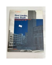 Drei Länder, eine Stadt: neueste Bauten im grenzübergreifenden Stadtraum Basel 1992 – 1997