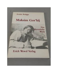 Maksim Gor’kij: das literarische Werk