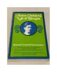 Anton Chekhov's Life & Thought: Selected Letters & Commentary
