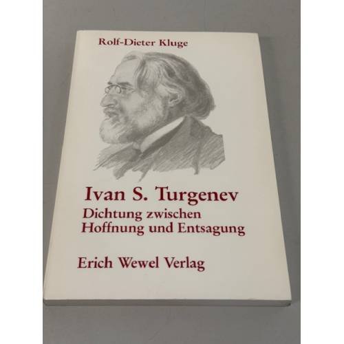 Обложка книги «Ivan S. Turgenev. Dichtung zwischen Hoffnung und Entsagung.» — Rolf-Dieter Kluge.