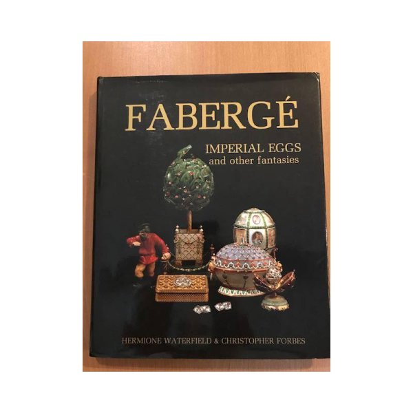 Faberge` IMPERIAL EGGS and other fantasies