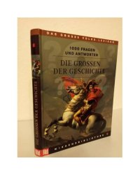1000 Fragen und Antworten. Die Großen der Geschichte