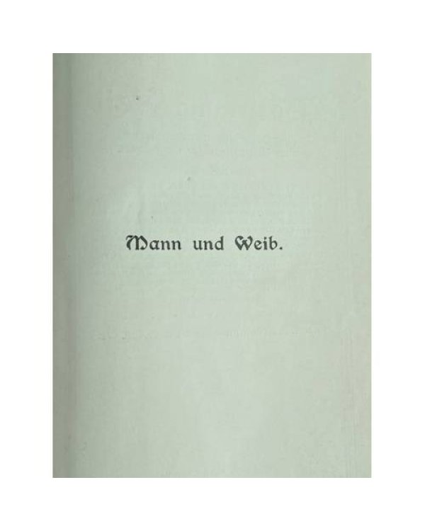 Mann und Weib. Ihre Beziehungen zueinander und zum Kulturleben der Gegenwart