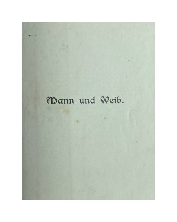 Mann und Weib. Ihre Beziehungen zueinander und zum Kulturleben der Gegenwart