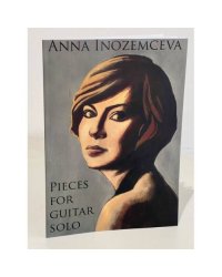 Pieces for Guitar Solo By Anna Inozemceva