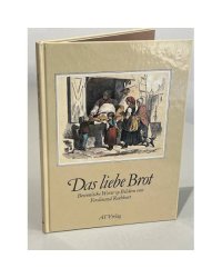 Das liebe Brot - Besinnliche Worte zu Bildern