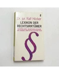 Lexikon der Rechtsirrtümer: Zechprellerei, Beamtenbeleidigung und andere juristische Volksmythen