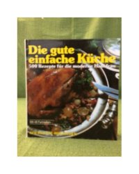 Die gute einfache Küche