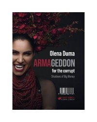 ARMAGEDDON for the corrupt. Shadows of Big Money