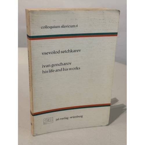 Vsevolod Setchkarev. Ivan Goncharov. His Life and His Works.