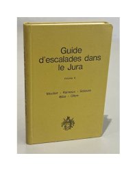 Guide d'escalades dans le Jura. Volume II
