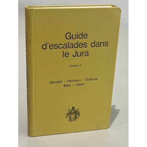 Обложка книги «Guide d'escalades dans le Jura. Volume II» — Moutier, Raimeux, Soleure, Bâle, Olten Maurice Brandt