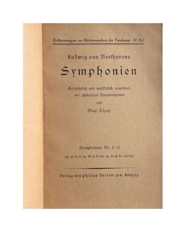 Ludwig van Beethovens Symphonien. Genetisch und musikalisch erläutert, mit zahlreichen Notenbeispielen. Symphonien Nr. 1–3 (op. 21 u. op. 55 in D-Dur “Eroica”)