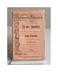 Die drei Schwestern. Drama in vier Aufzügen