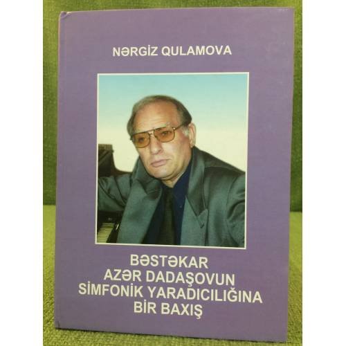 Bəstəkar ayer dadaşovun simfonik yaradiciliğina bir baxiş