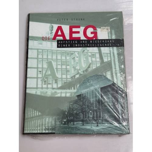 Die AEG: Aufstieg und Niedergang einer Industrielegende