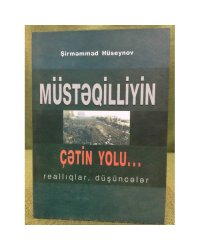 Müstəqillizin çətin yolu...Realliqlar, düşüncələr
