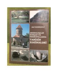 Arxeoloqlar. Kurqan və nekropollarda tarixin xəzinələri