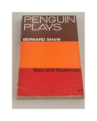 Man and Superman: A Comedy and A Philosophy