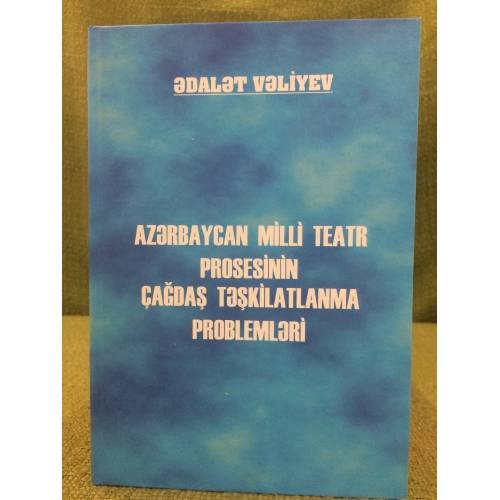 Azerbaycan milli teatr prosesinin çfğdaştəşkilatlanma problemləri