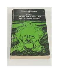 The Master Builder and Other Plays