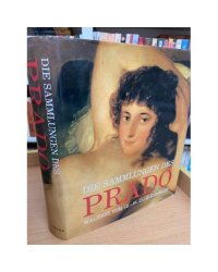 Die Sammlungen des Prado. Malerei vom 12. - 18. Jahrhundert