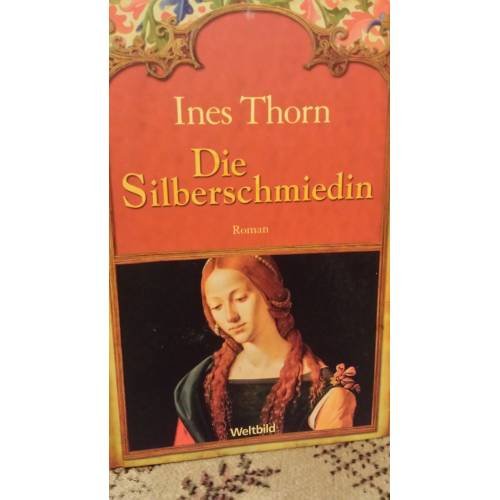 Обложка книги «Die Silberschmiedin» — Ines Thorn