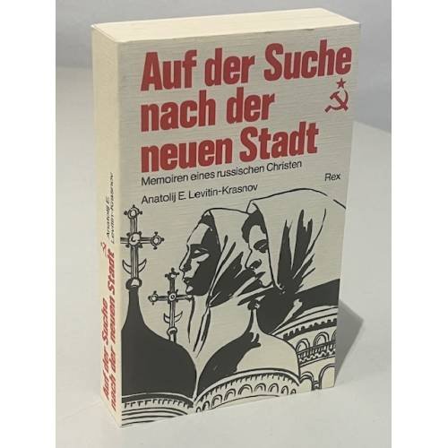 Обложка книги «Auf der Suche nach der neuen Stadt. Memoiren eines russischen Christen» — Anatolij E. Levitin-Krasnov, ISBN 9783725204298