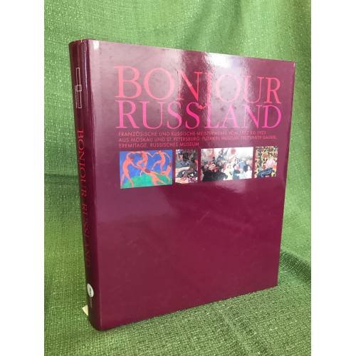 Bonjour Russland: Französische und russische Meisterwerke von 1870-1925 aus Moskau und St. Petersburg