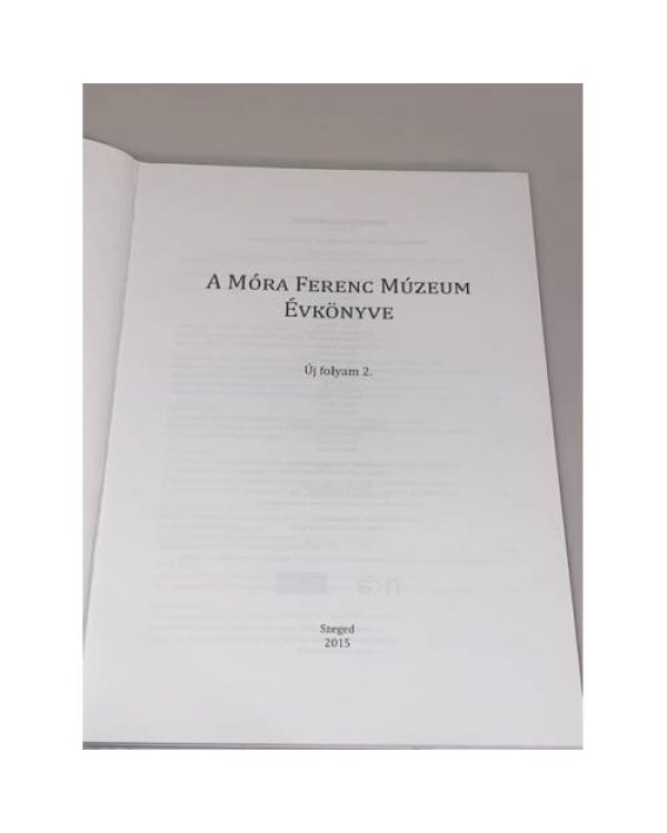 A Móra Ferenc Múzeum évkönyve 2015 (Új folyam 2.)