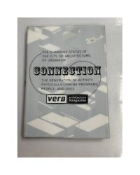 Verb Connection: The Changing Status of the City, of Architecture, of Urbanism