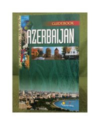 Azerbaijan. Guidebook