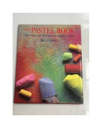 The Pastel Book: Materials and Techniques for Today’s Artist