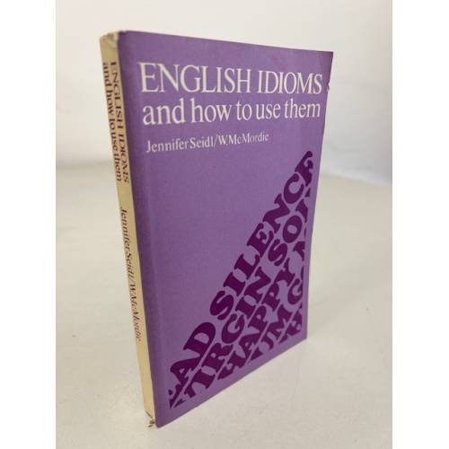 Обложка книги «English Idioms and how to use them» — Jennifer Seidl/ W.McMordie
