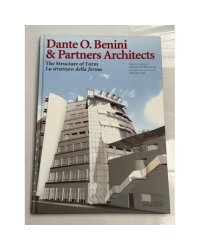 Dante O. Benini & Partners Architects. The Structure of Form – La Struttura della Forma