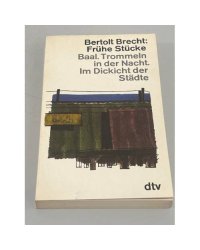   Frühe Stücke: Baal. Trommeln in der Nacht. Im Dickicht der Städte
