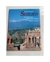 Sizilien: Zeugnisse aus 3000 Jahren Kultur