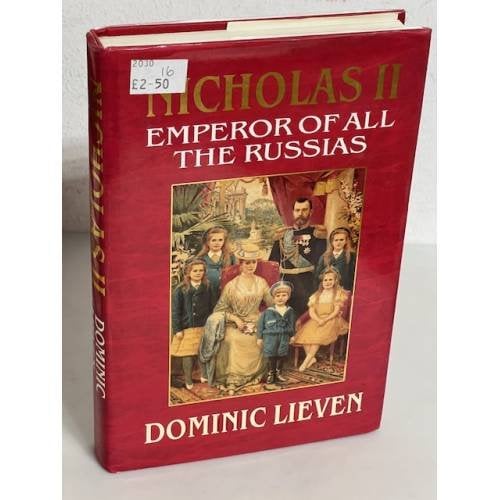 Обложка книги «Nicholas II: Emperor of all the Russias» — Доминик Ливен / D. C. B Lieven, ISBN 9780719549946